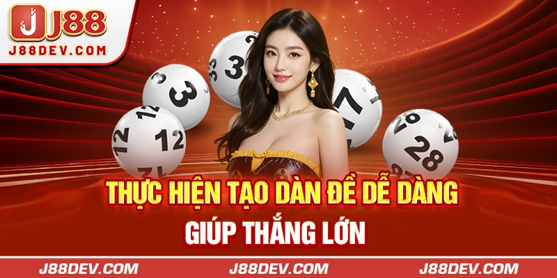 Thực hiện tạo dàn đề dễ dàng giúp thắng lớn