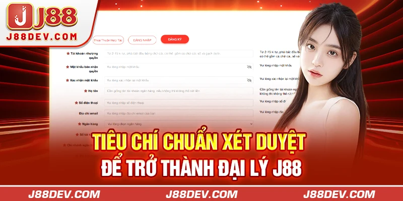 Tiêu chí chuẩn xét duyệt để trở thành đại lý J88