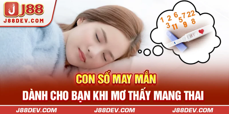 Con số may mắn dành cho bạn khi mơ thấy mang thai 